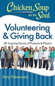 Chicken Soup for the Soul: Volunteering & Giving Back: 101 Inspiring Stories about Purpose and Passion