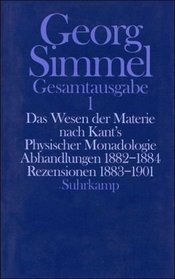 Gesamtausgabe, 24 Bde., Bd.1, Das Wesen der Materie nach Kants Physischer Monadologie