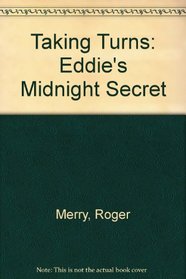 Taking Turns: Eddie's Midnight Secret