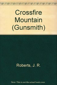 Crossfire Mountain (The Gunsmith, No 57)