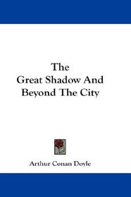 The Great Shadow And Beyond The City