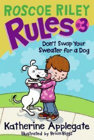 Don't Swap Your Sweater for a Dog (Roscoe Riley Rules)