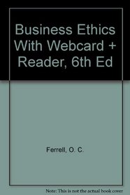 Business Ethics With Webcard + Reader, 6th Ed