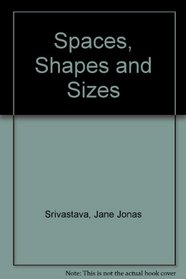 Spaces, Shapes, and Sizes