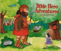 Bible Hero Adventures: A Lift-The-Flap Book