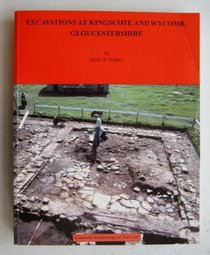 Excavations at Kingscote and Wycomb, Gloucestershire: A Roman estate centre and small town in the Cotswolds with notes on related settlements