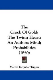 The Crock Of Gold; The Twins; Heart; An Authors Mind; Probabilities (1850)