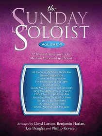 The Sunday Soloist Volume 4 12 Hymn Arrangements For Medium Voice And Keyboard