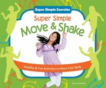 Super Simple Move & Shake: Healthy & Fun Activities to Move Your Body: Healthy & Fun Activities to Move Your Body (Super Simple Exercise)