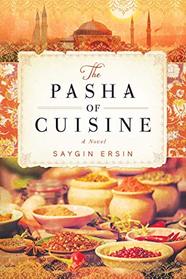 The Pasha of Cuisine: A Novel