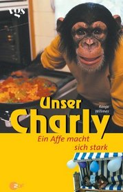 Unser Charly. Ein Affe macht sich stark.