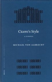 Cicero's Style: A Synopsis (Mnemosyne, Bibliotheca Classica Batava Supplementum)
