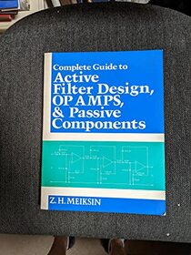 Complete Guide to Active Filter Design, Op Amps, and Passive Components