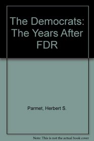 The Democrats: The Years After FDR