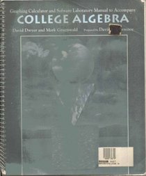 Graphing Calculator and Software Laboratory Manual to Accompany College Algebra