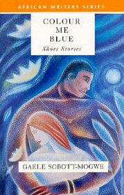 Colour Me Blue (African Writers Series)
