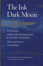 The Ink Dark Moon: Love Poems by Ono No Komachi and Izumi Shikibu Women of the Ancient Court of Japan