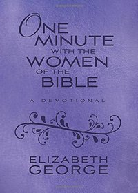 One Minute with the Women of the Bible: A Devotional