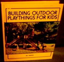 Building outdoor playthings for kids, with project plans