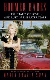 Boomer Babes: True Tales of Love and Lust in the Later Years (Leisure Nonfiction)