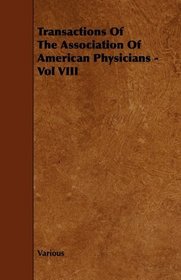 Transactions Of The Association Of American Physicians - Vol VIII