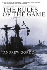 The Rules of the Game : Jutland and British Naval Command