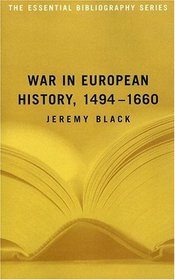 War in European History, 14941660: The Essential Bibliography (Essential Bibliographies)