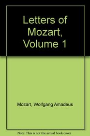 Letters of Mozart, Volume 1