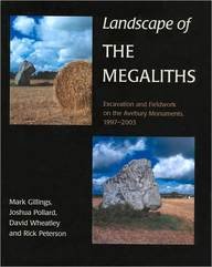 Landscape of the Megaliths: Excavation and Fieldwork on the Avebury Monuments, 1997-2003