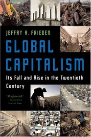 Global Capitalism: Its Fall and Rise in the Twentieth Century