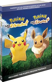 Pokmon: Let's Go, Pikachu! & Pokmon: Let's Go, Eevee!: Official Trainer's Guide & Pokdex