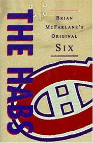 The Habs: Brian McFarlane's Originzl Six (The Original Six)