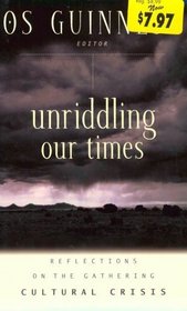 Unriddling Our Times: Reflections on the Gathering Cultural Crisis