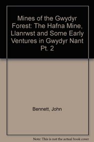 Mines of the Gwydyr Forest: The Hafna Mine, Llanrwst and Some Early Ventures in Gwydyr Nant Pt. 2