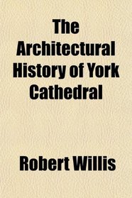 The Architectural History of York Cathedral