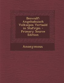 Beowulf: Angelsaksisch Volksepos Vertaald in Stafrijm (Dutch Edition)