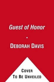 Guest of Honor: Booker T. Washington, Theodore Roosevelt, and the White House Dinner that Shocked a Nation