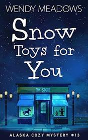 Snow Toys for You (Alaska Cozy Mystery)