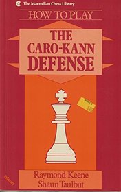 How to Play the Caro-Kann Defense: Primary Level (Macmillan Chess Library)