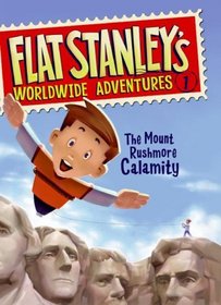 The Mount Rushmore Calamity (Flat Stanley's Worldwide Adventures, Bk 1)