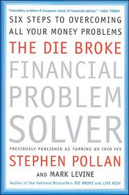 The Die Broke Financial Problem Solver: Six Steps to Overcoming All Your Money Problems