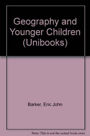 Geography and Younger Children (Unibooks)
