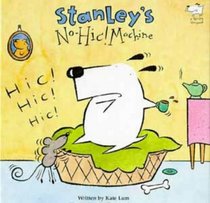 Stanley and the Hiccup Machine (A Stanley Storybook)