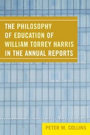 The Philosophy of Education of William Torrey Harris in the Annual Reports