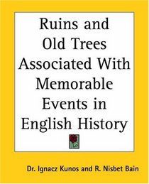 Ruins And Old Trees Associated With Memorable Events In English History