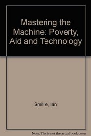 Mastering the Machine: Poverty, Aid and Technology