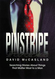 Pinstripe Parables: Searching Stories About Things That Matter Most to a Man