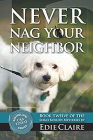 Never Nag Your Neighbor: Volume 12 (Leigh Koslow Mystery)