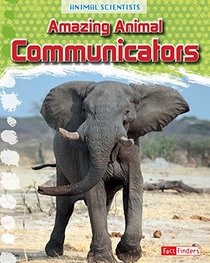 Amazing Animal Communicators (Animal Scientists)