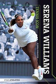 Serena Williams: Tennis Icon (Star Athletes)